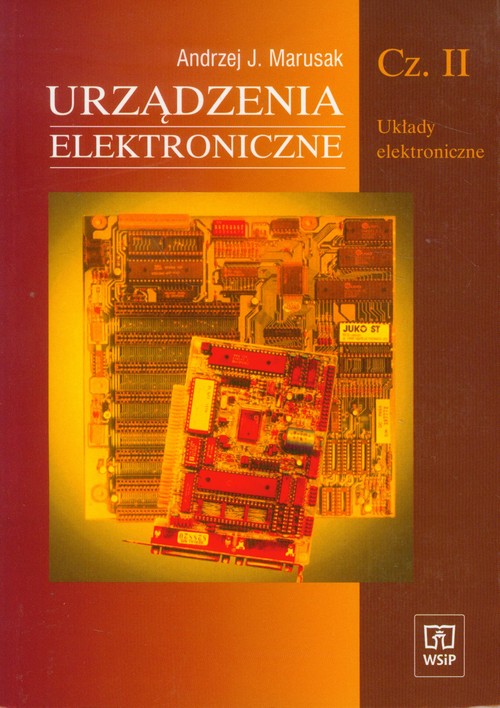 Branża elektryka i elektronika.Urządzenia elektroniczne. Układy elektroniczne. Podręcznik. Nauczanie zawodowe. Część 2 - szkoła ponadgimnazjalna
