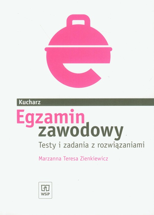 Branża gastronomia. Egzamin zawodowy. Kucharz. Egzamin zawodowy testy i zadania z rozwiązaniami. Nauczanie zawodowe - szkoła ponadgimnazjalna