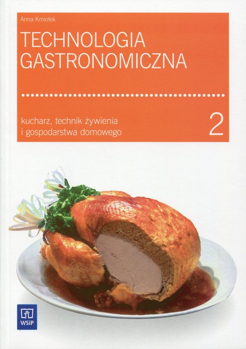 Branża gastronomia. Technologia gastronomiczna. Podręcznik. Nauczanie zawodowe. Część 2 - szkoła ponadgimnazjalna