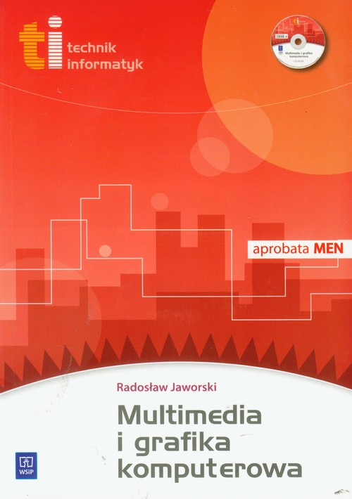 Branża informatyka. Technik informatyk. Multimedia i grafika komputerowa. Podręcznik. Nauczanie zawodowe (+CD) - szkoła ponadgimnazjalna