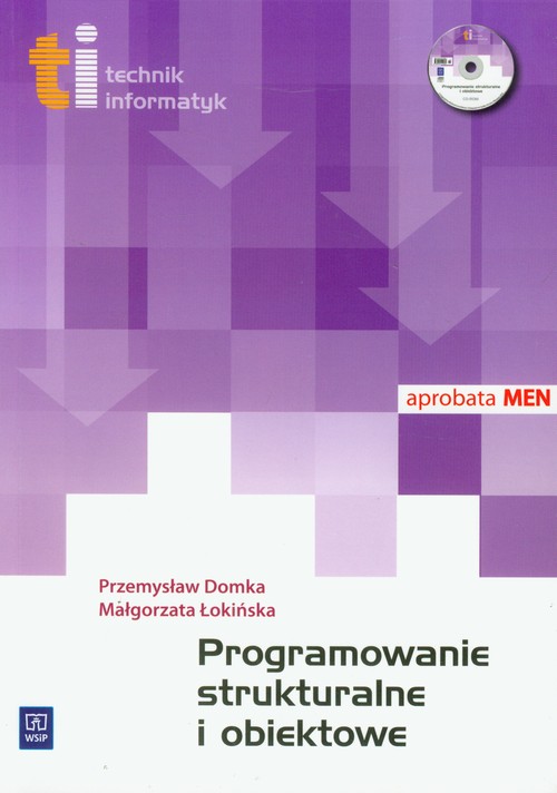 Branża informatyka. Technik informatyk. Programowanie strukturalne i obiektowe. Podręcznik. Nauczanie zawodowe (+CD) - szkoła ponadgimnazjalna