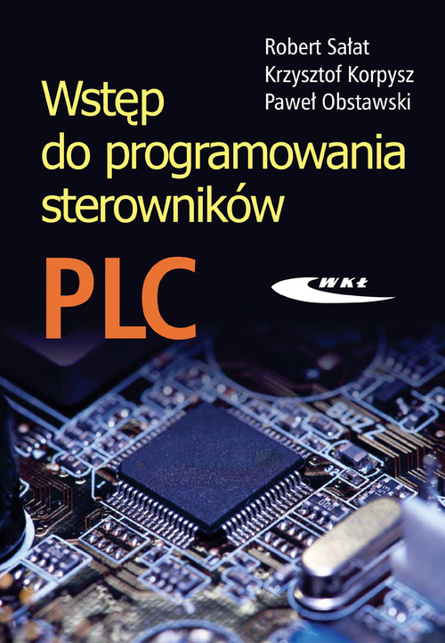 Branża informatyka. Wstęp do programowania sterowników PLC. Podręcznik. Nauczanie zawodowe - szkoła ponadgimnazjalna