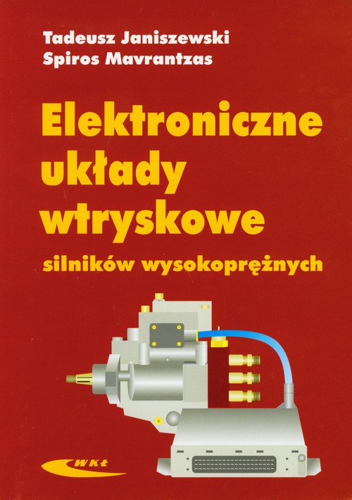 Branża mechanika i samochody. Elektroniczne układy wtryskowe silników wysokoprężnych. Podręcznik. Nauczanie zawodowe - szkoła ponadgimnazjalna
