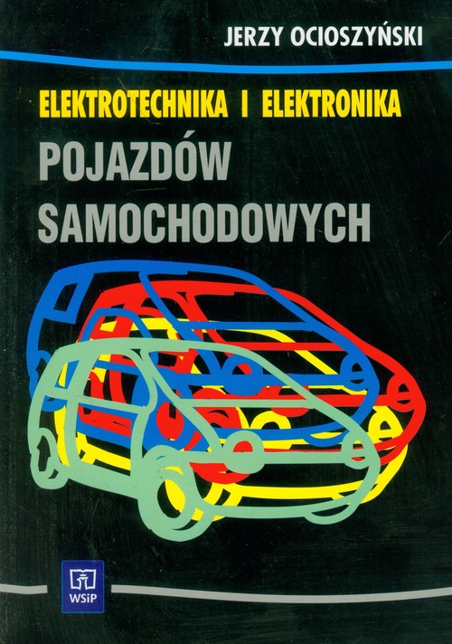 Branża mechanika i samochody. Elektrotechnika i elektronika pojazdów samochodowych. Nauczanie zawodowe. Podręcznik - szkoła ponadgimnazjalna