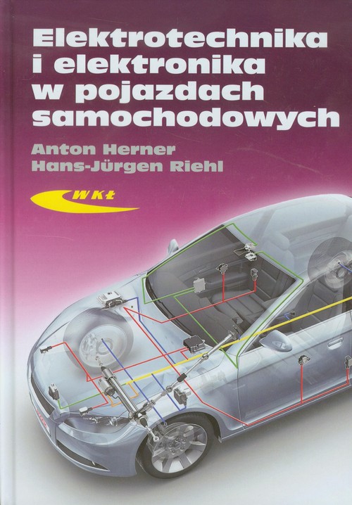 Branża mechanika i samochody. Elektrotechnika i elektronika w pojazdach samochodowych. Podręcznik. Nauczanie zawodowe - szkoła ponadgimnazjalna