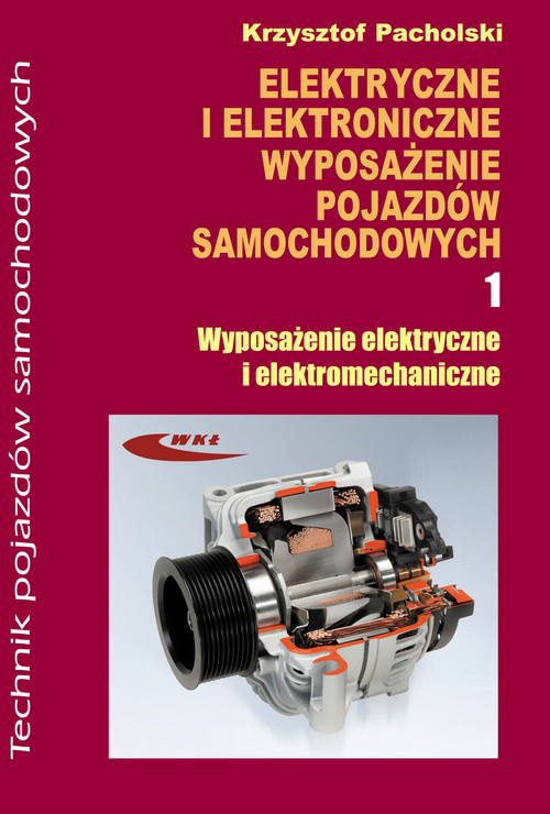 Branża mechanika i samochody. Elektryczne i elektroniczne wyposażenie pojazdów samochodowych. Nauczanie zawodowe. Część 1 - szkoła ponadgimnazjalna