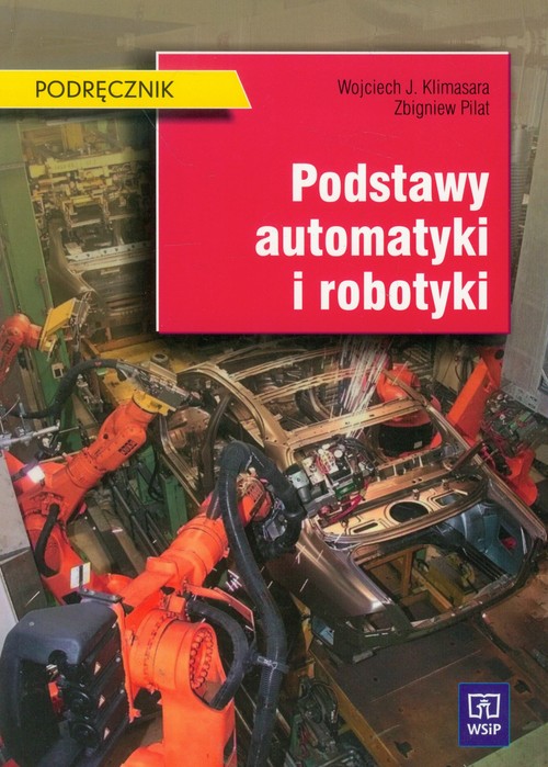 Branża mechanika i samochody. Podstawy automatyki i robotyki. Podręcznik. Nauczanie zawodowe - szkoła ponadgimnazjalna