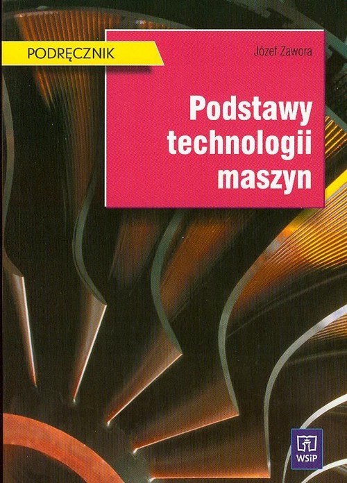 Branża mechanika i samochody. Podstawy technologii maszyn. Nauczanie zawodowe - szkoła ponadgimnazjalna