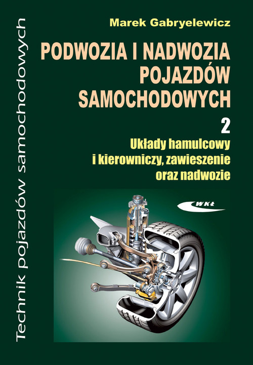 Branża mechanika i samochody. Podwozia i nadwozia pojazdów samochodowych. Nauczanie zawodowe. Część 2 - szkoła ponadgimnazjalna