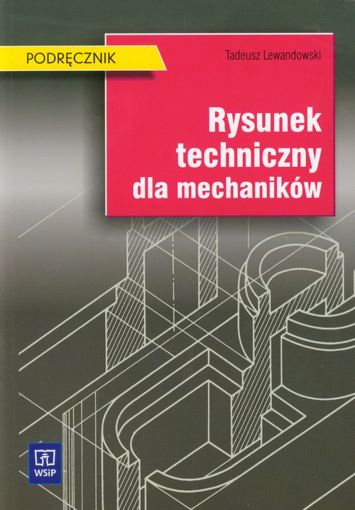 Branża mechanika i samochody. Rysunek techniczny dla mechaników. Podręcznik. Nauczanie zawodowe - szkoła ponadgimnazjalna