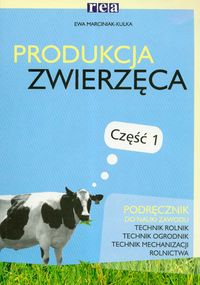 Branża rolnictwo i ogrodnictwo. Produkcja zwierzęca. Podręcznik. Nauczanie zawodowe. Część 1 - szkoła ponadgimnazjalna