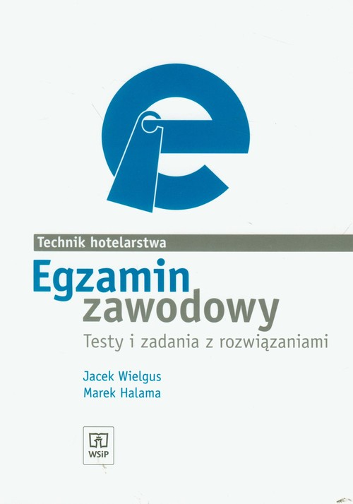 Branża turystyka i hotelarstwo. Egzamin zawodowy. Technik hotelarstwa. Testy i zadania z rozwiązaniami. Nauczanie zawodowe - szkoła ponadgimnazjalna