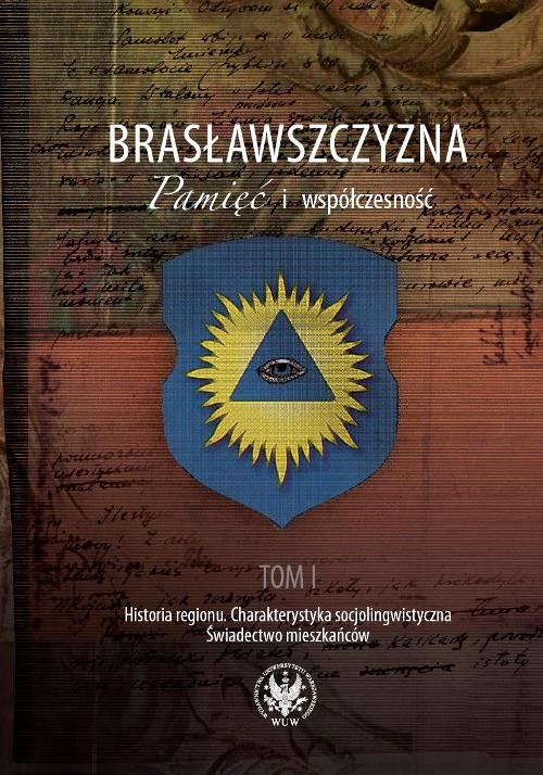 Brasławszczyzna. Pamięć i współczesność - tom 1. Historia regionu. Charakterystyka socjolingwistyczna. Świadectwo mieszkańców (książka + DVD)
