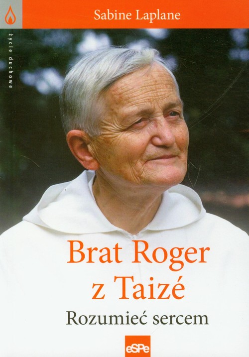 Brat Roger z Taize. Rozumieć sercem