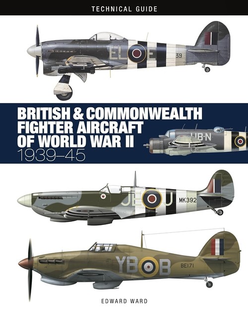 British & Commonwealth Fighter Aircraft of WWII: Technical Guide