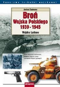 Broń Wojska Polskiego 1939-1945. Wojska Lądowe