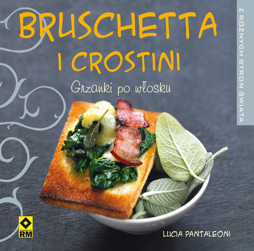 Bruschetta i crostini. Grzanki po włosku