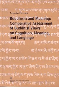 Buddhism and Meaning: Comparative Assessment of Buddhist Views on Cognition, Meaning, and Language