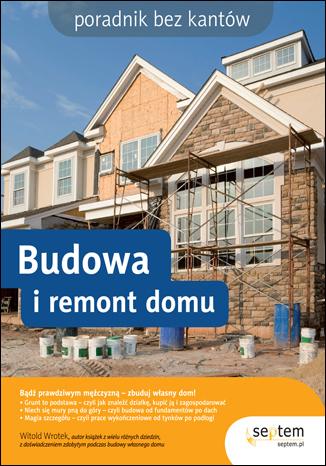 Budowa i remont domu. Poradnik bez kantów. eBook