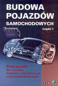 Budowa pojazdów samochodowych, część 1. Podręcznik dla uczniów średnich i zawodowych szkół samochodo