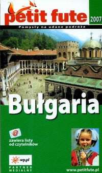 Bułgaria - petit fute. Pomysły na udane podróże 2006/2007