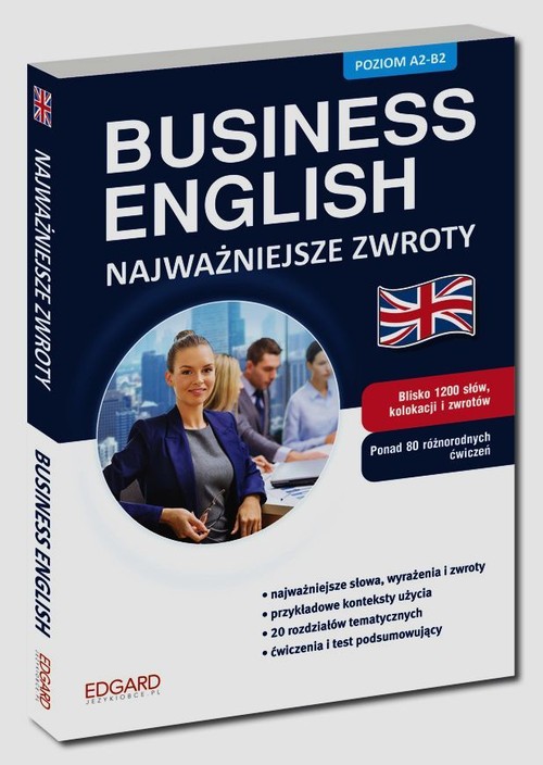 Business English. Najważniejsze zwroty. Poziom A2-B2