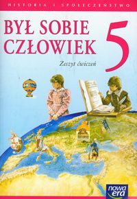 Był sobie człowiek 5 Zeszyt ćwiczeń Historia i społeczeństwo