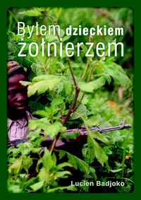 Byłem dzieckiem żołnierzem