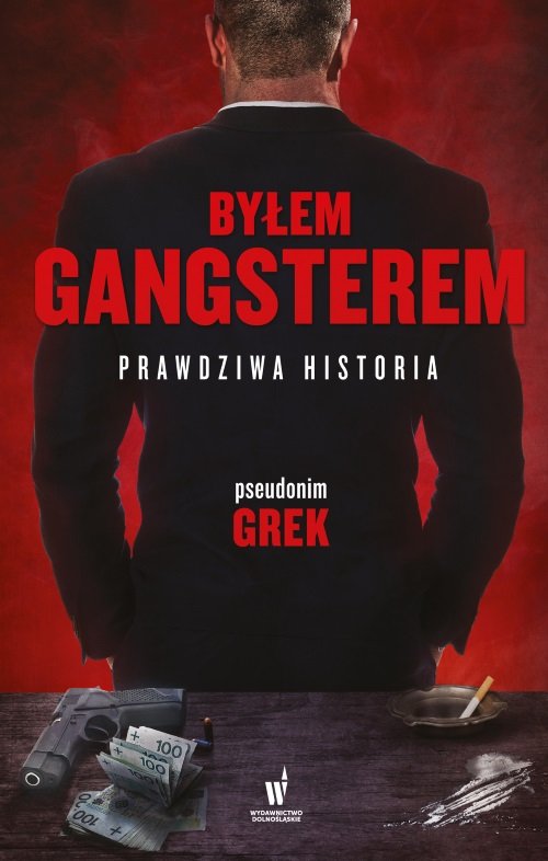Byłem gangsterem Prawdziwa historia