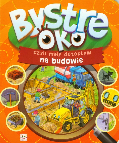 Bystre Oko czyli mały detektyw na budowie