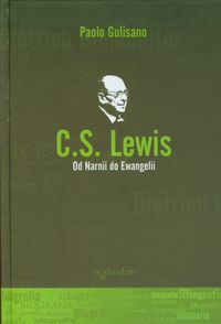 C.S. Lewis. Od Narnii do Ewangelii