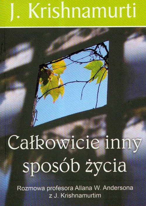 Całkowicie inny sposób życia. Rozmowa profesora Allana W. Andersona z J. Krishnamurtim