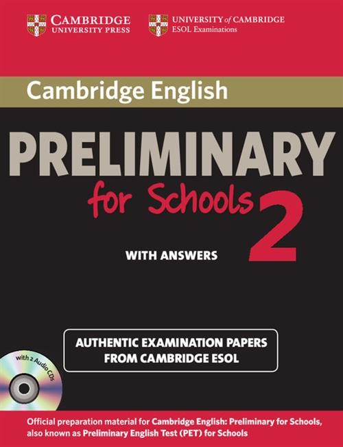 Cambridge English Preliminary for Schools 2 Authentic examination papers with answers + 2CD