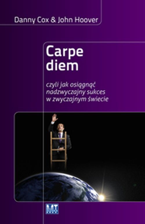 Carpe diem -  czyli jak osiągnąć nadzwyczajny sukces w zwyczajnym świecie