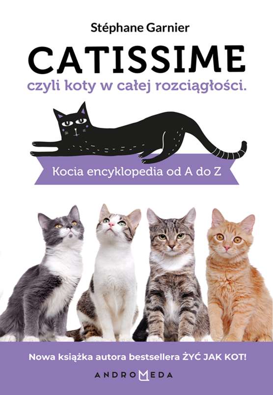 Catissime czyli koty w całej rozciągłości kocia encyklopedia od a do z