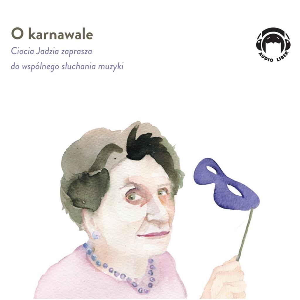 CD MP3 O karnawale. Ciocia Jadzia zaprasza do wspólnego słuchania muzyki