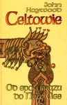 Celtowie. Od epoki brązu do new age