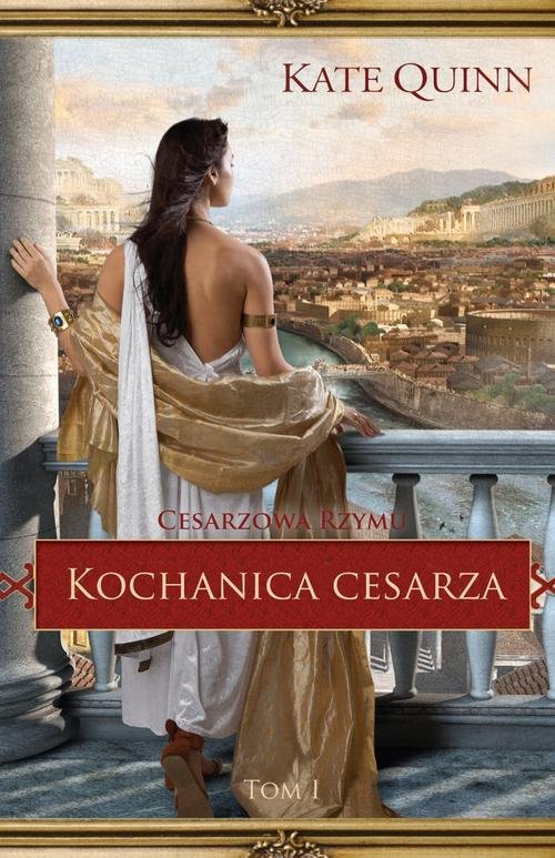 Cesarzowa Rzymu. Tom 1. Kochanica cesarza