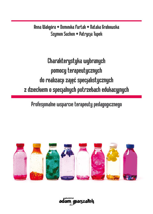 Charakterystyka wybranych pomocy terapeutycznych do realizacji zajęć specjalistycznych z dzieckiem o