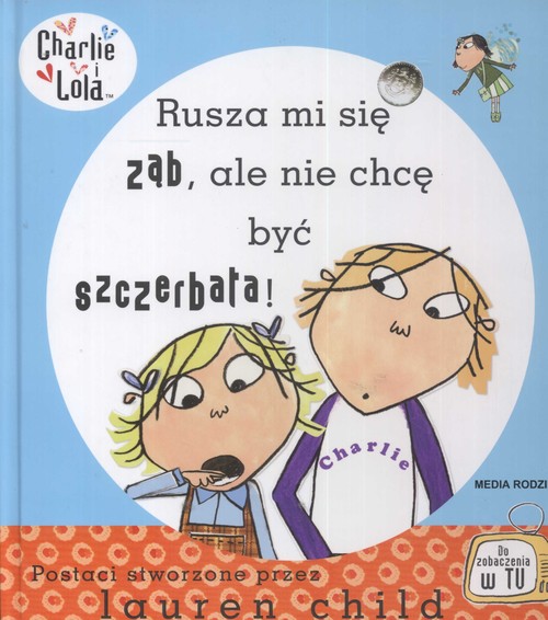Charlie i Lola. Rusza mi się ząb, ale nie chcę być szczerbata