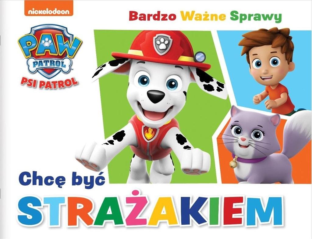 Chcę być strażakiem. Psi Patrol. Bardzo ważne sprawy
