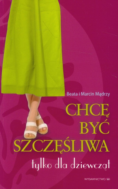 Chcę być szczęśliwa - tylko dla dziewcząt