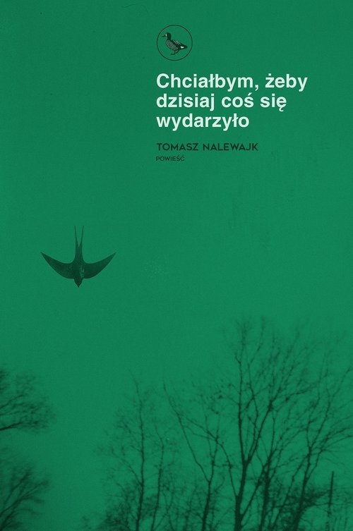 Chciałbym żeby dzisiaj coś się wydarzyło