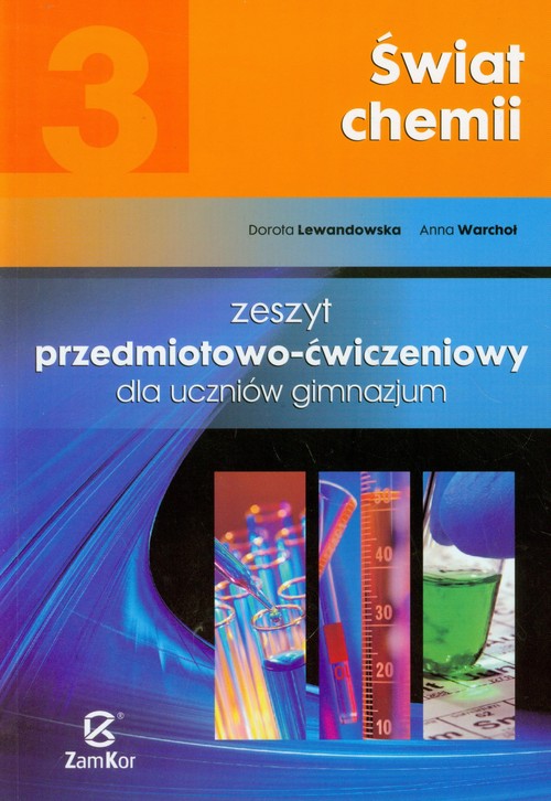 Chemia. Świat chemii. Klasa 3 . Zeszyt ćwiczeń. Część 3 - gimnazjum
