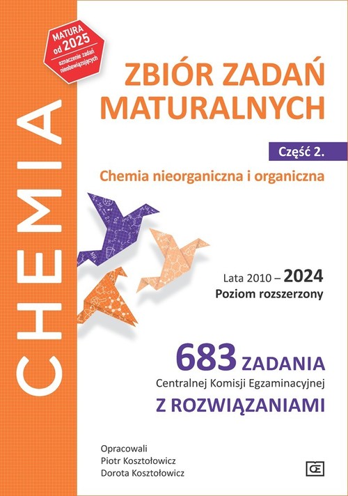 Chemia Zbiór zadań maturalnych Część 2 Chemia nieorganiczna i organiczna.Lata 2010-2024 Poziom rozsz