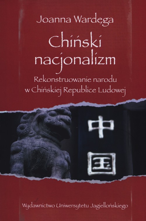 Chiński nacjonalizm. Rekonstruowanie narodu w Chińskiej Republice Ludowej