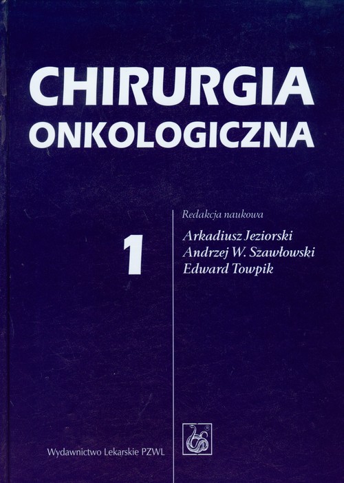 Chirurgia onkologiczna. Tom 1