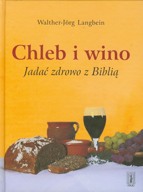 Chleb i wino. Jadać zdrowo z Biblią