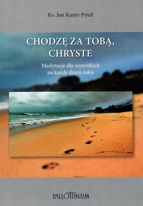 Chodzę za Tobą, Chryste
