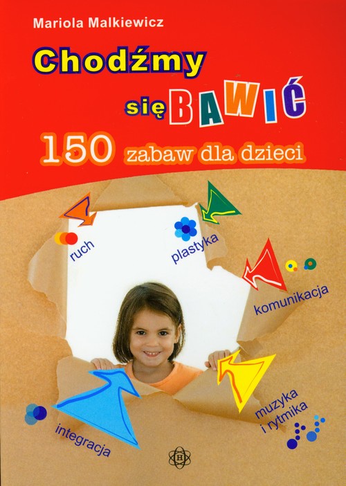 Chodźmy się bawić. 150 zabaw dla dzieci